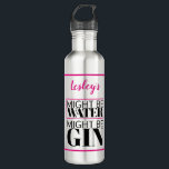 Is it gin or not?  Might be gin!  Personalised. 710 Ml Water Bottle<br><div class="desc">The words read,  "Might be water.  Might be gin".  This fun waterbottle that can be personalised with any name and has a striking black and shocking pink design.</div>