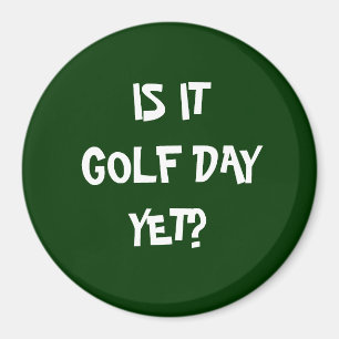 IS IT GOLF DAY? MAGNET