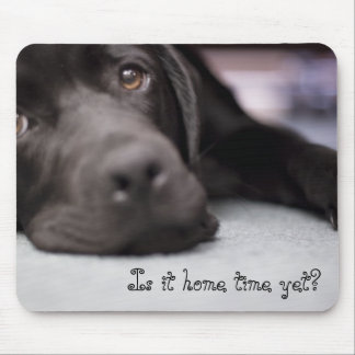 Is it home time yet? mouse mat