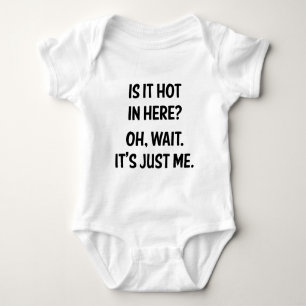 Is it hot in here? Oh, wait. It's just me. Baby Bodysuit