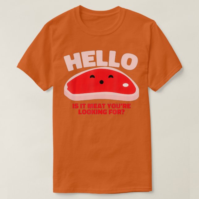 Is It Meat Youre looking for Tshirt for meat raffl (Design Front)