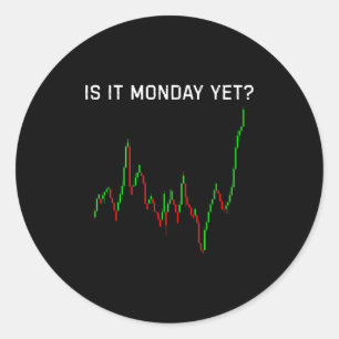 Is It Monday Ye Funny Stock Market Humor  Classic Round Sticker