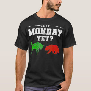 Is It Monday Yet Funny Stock Broker Market Trader T-Shirt