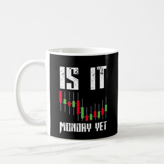 Is It Monday Yet Funny Stock Market  Trader Coffee Mug (Left)
