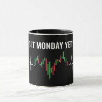 Is it Monday Yet? Funny Trading Stock Market Mug