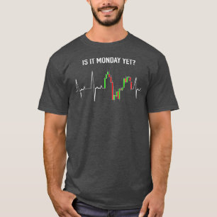 Is it Monday Yet Investor Day Trading Stock T-Shirt