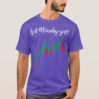 Is It Monday Yet Trader Saying Trading Stock T-Shirt