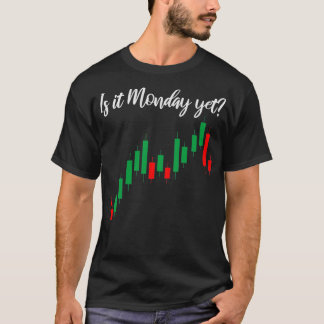 Is It Monday Yet Trader Saying Trading Stock T-Shirt