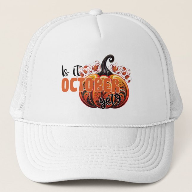 Is It October Yet? – Spooky Gothic Pumpkin Trucker Hat (Front)