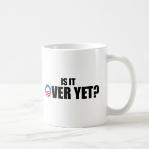 IS IT OVER YET COFFEE MUG