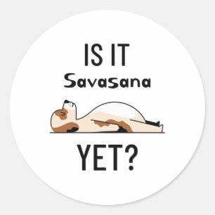 Is It Savasana Yet Yoga Dog Classic Round Sticker