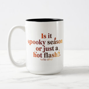 Is It Spooky Season, or Just a Hot Flash? – Two-Tone Coffee Mug
