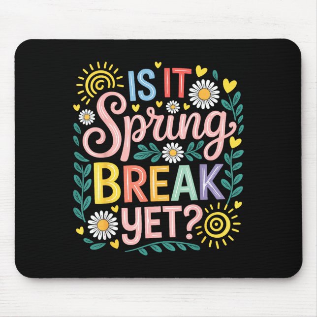 Is it spring break floral spring break teacher  mouse mat (Front)