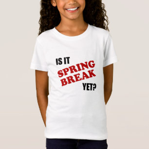 Is It Spring Break Yet T-Shirt