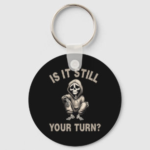 Is It Still Your Turn Funny Skeleton Gamer Quote M Key Ring