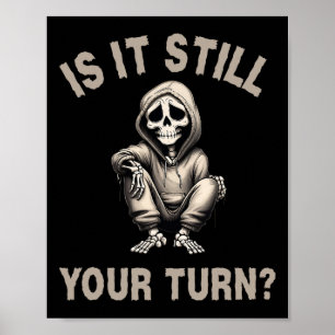 Is It Still Your Turn Funny Skeleton Gamer Quote M Poster