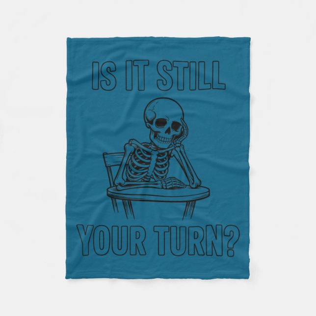 Is it still your turn funny skeleton white version fleece blanket (Front)