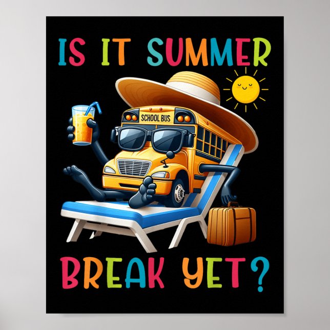 Is It Summer Break Yet Bus Driver Last Day Of Scho Poster (Front)