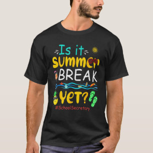 Is It Summer  Break Yet Costume School Secretary T-Shirt