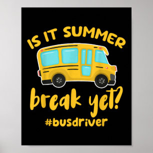 Is It Summer Break Yet_ Funny School Bus Driver Poster
