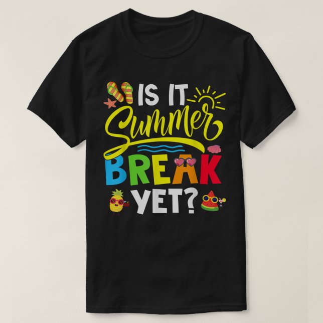Is It Summer Break Yet Happy Last Day Of School He T-Shirt (Design Front)