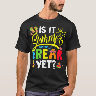 Is It Summer Break Yet Happy Last Day Of School He T-Shirt