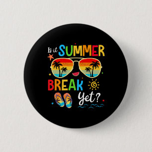 Is It Summer Break Yet Happy Last Day Of School Te 6 Cm Round Badge
