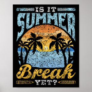 Is It Summer Break Yet Kids Pupils Children End Of Poster