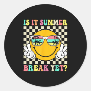 Is It Summer Break Yet Last Day Of School Teacher Classic Round Sticker