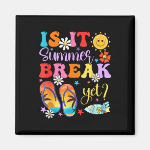 Is It Summer Break Yet Last Day Of School Teacher  Magnet