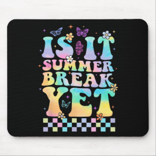 Is It Summer Break Yet Last Day Of School Teacher Mouse Mat