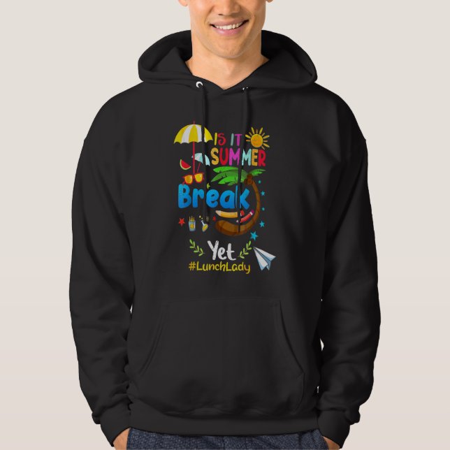 Is It Summer Break Yet Lunch Lady Hoodie (Front)