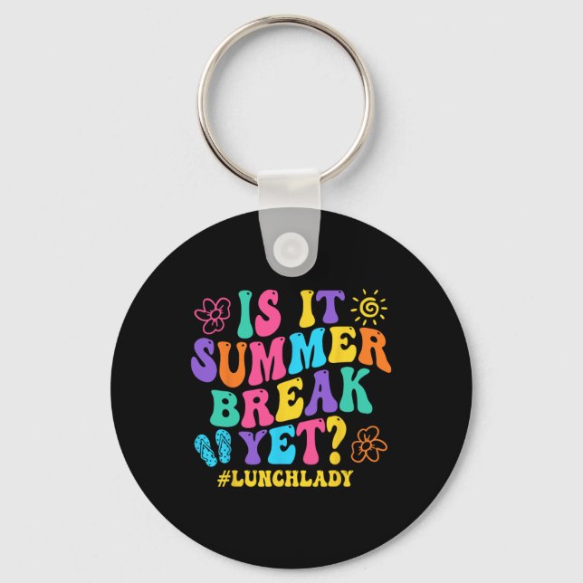 Is It Summer Break Yet Lunch Lady Last Day Of Scho Key Ring (Front)