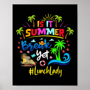 Is It Summer Break Yet Lunch Lady Last Day Of Scho Poster