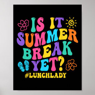 Is It Summer Break Yet Lunch Lady Last Day Of Scho Poster