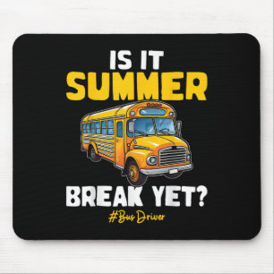 Is It Summer Break Yet School Bus Driver Last Day Mouse Mat