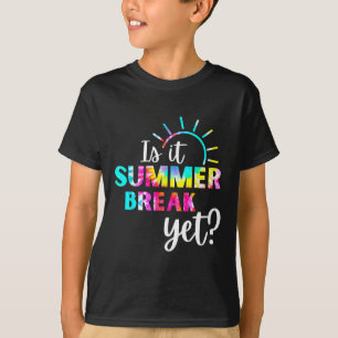 Is It Summer Break Yet Teacher Appreciation 1 T-Shirt