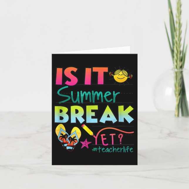 Is It Summer Break Yet Teacher Appreciation  Card (Front)