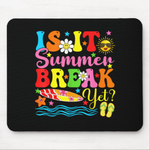 Is It Summer Break Yet Teacher Vacation Last Day Mouse Mat