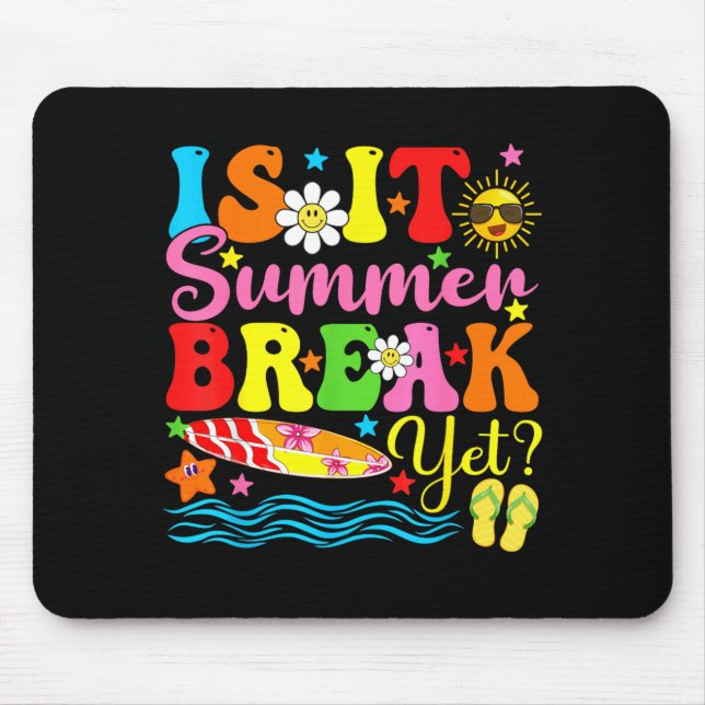 Is It Summer Break Yet Teacher Vacation Last Day Mouse Mat (Front)