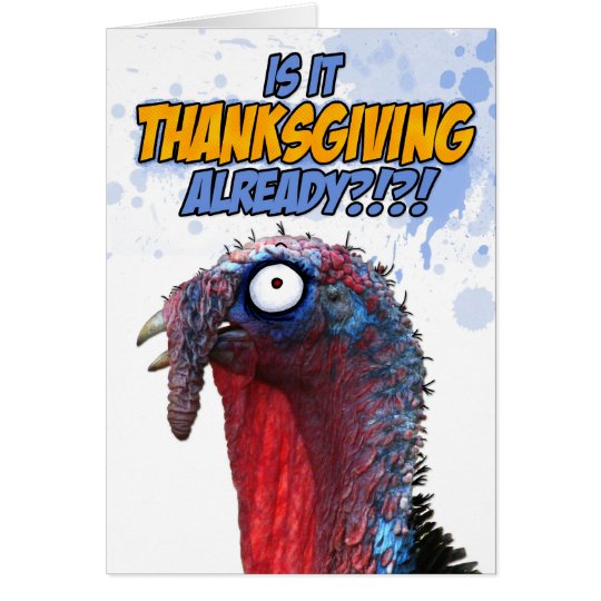 Is it Thanksgiving already? Card