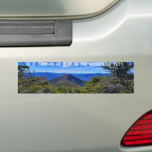 Is it time to go play in the mountains yet bumper sticker