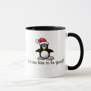Is It Too Late To Be Good? Christmas Penguin Mug