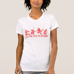 Is it too Late Women's Jersey T-Shirt