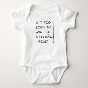 Is It Too Soon To Ask For A Fishing Pole Baby Bodysuit