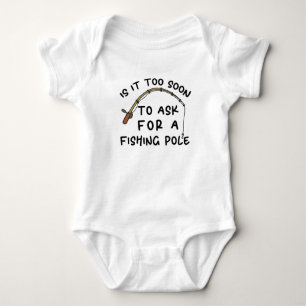 Is It Too Soon To Ask For A Fishing Rod - Fishing Baby Bodysuit
