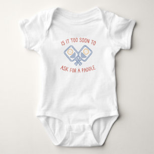 Is It Too Soon To Ask For A Paddle Pickleball Baby Bodysuit