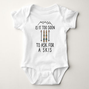 Is It Too Soon To Ask For A Skis Skiing Baby Bodysuit