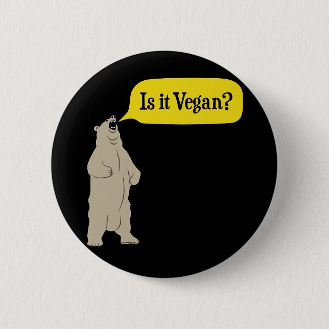 Is it Vegan? Hungry Bear 6 Cm Round Badge (Front)