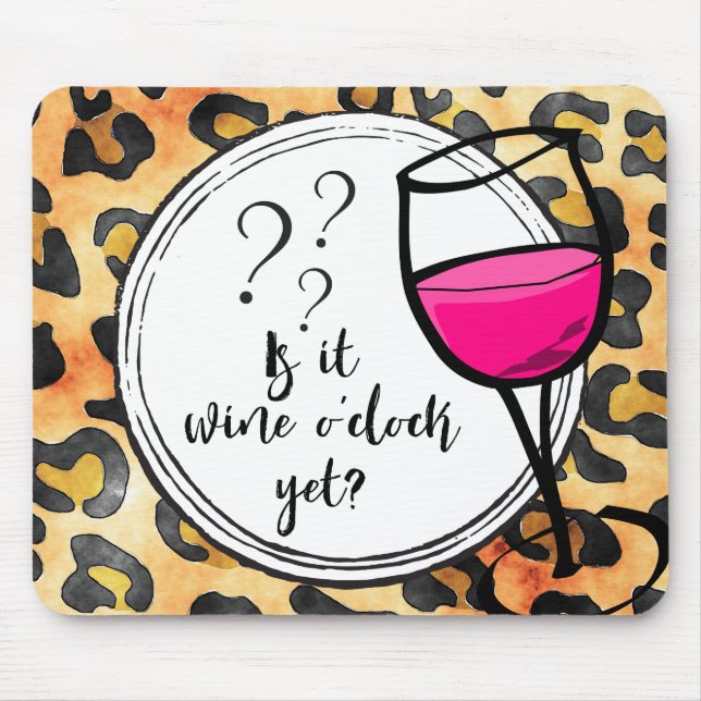 Is it Wine o'clock Yet? Leopard Print Funny Mouse Mat (Front)